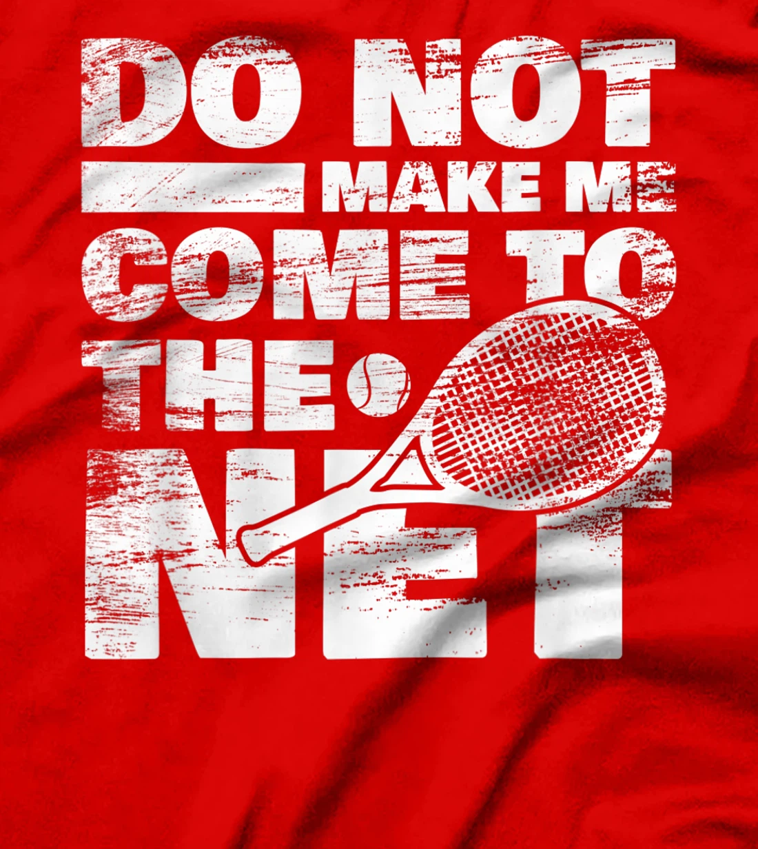 Funny Tennis Design Do Not Make Me Come To The Net T-Shirt, Women T-Shirt