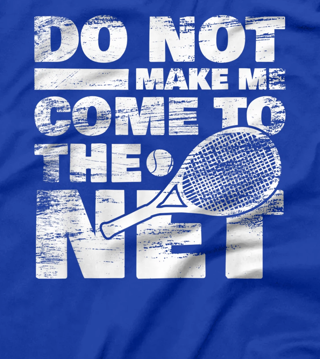 Funny Tennis Design Do Not Make Me Come To The Net T-Shirt, Women T-Shirt