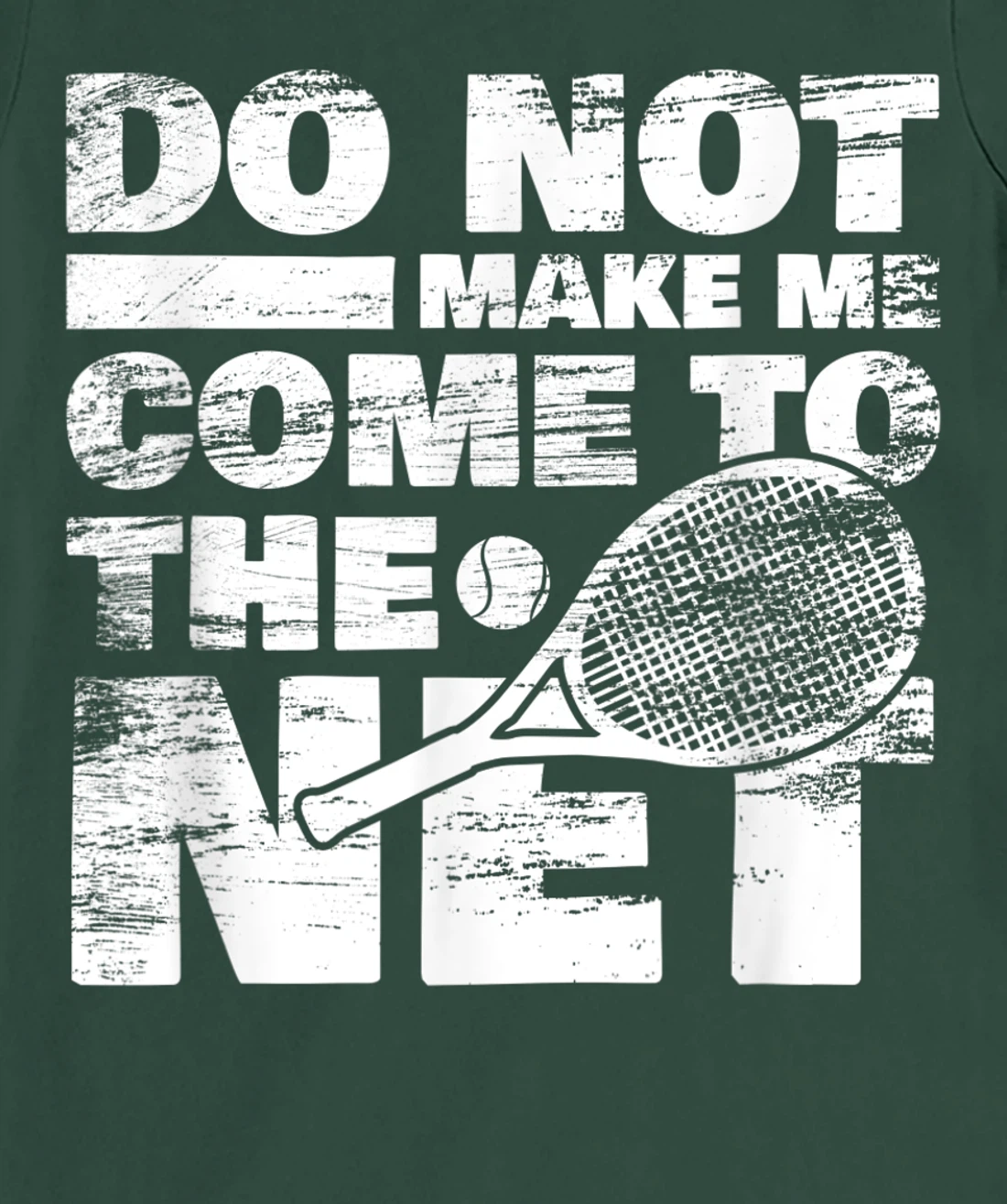 Funny Tennis Design Do Not Make Me Come To The Net T-Shirt, Women T-Shirt