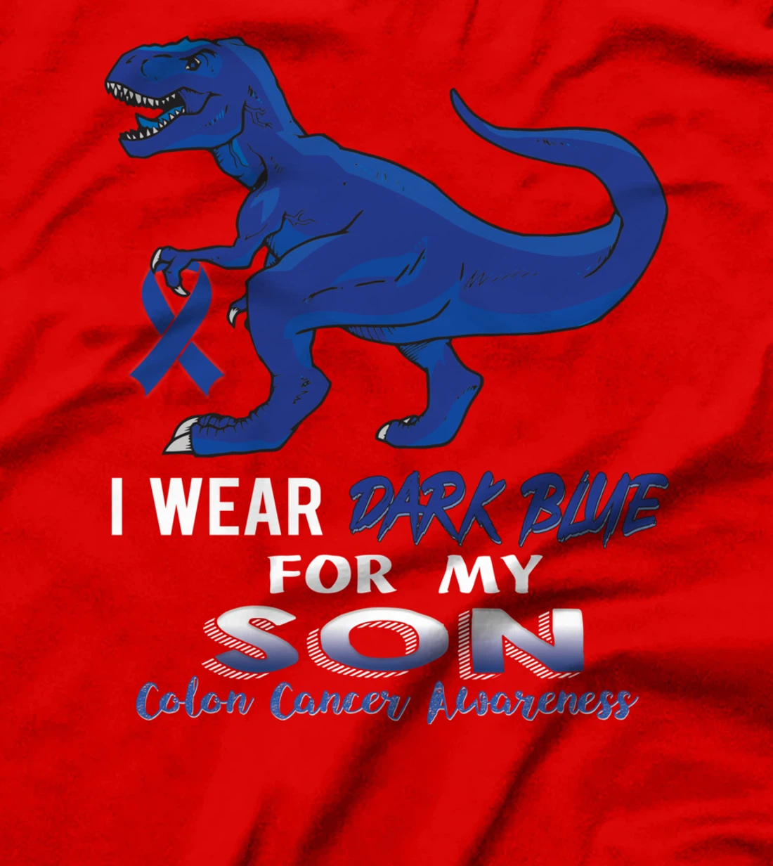 I Wear Dark Blue For My Son Dinosaur Colon Cancer T-Shirt