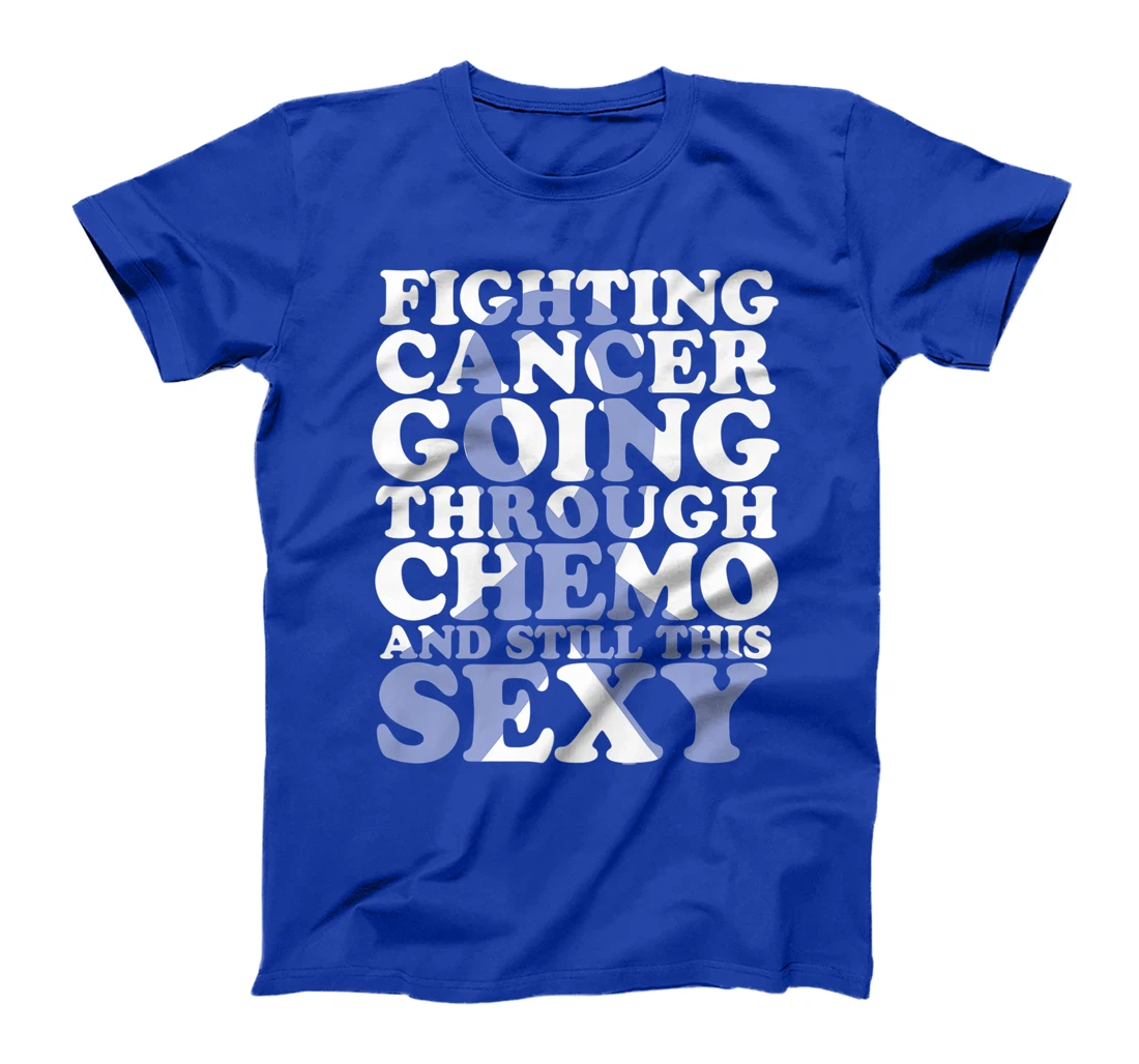 Fighting Cancer Going Through Chemo and Still This Sexy T-Shirt, Women T-Shirt