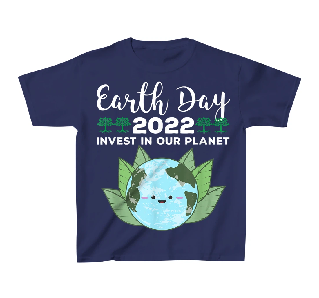 Earth Day 2022 Invest In Our Planet T-Shirt, Kid T-Shirt and Women T-Shirt