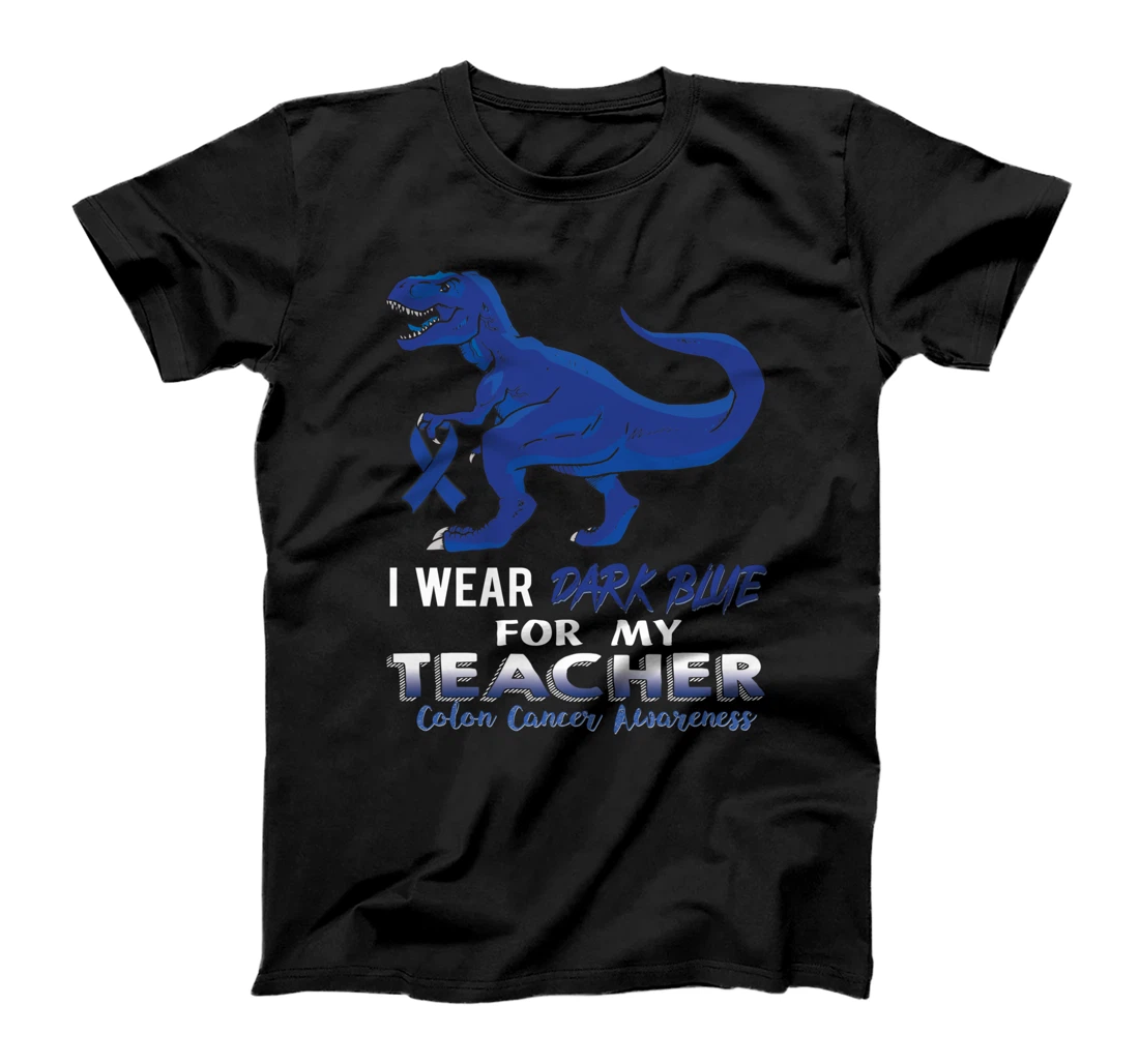 I Wear Dark Blue For My Teacher Dinosaur Colon Cancer T-Shirt