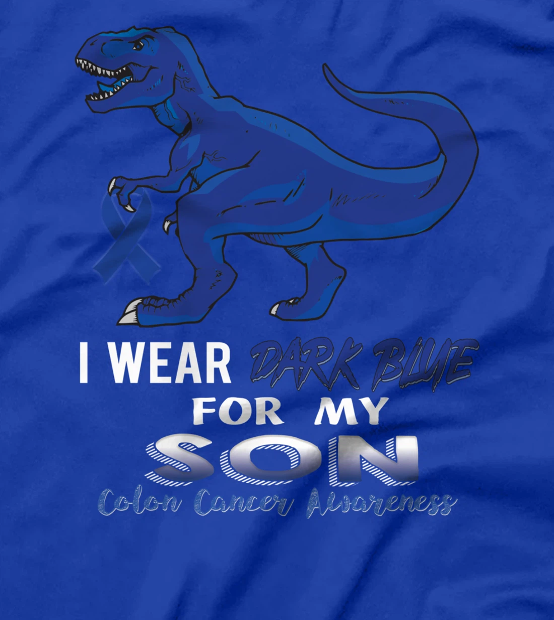 I Wear Dark Blue For My Son Dinosaur Colon Cancer T-Shirt