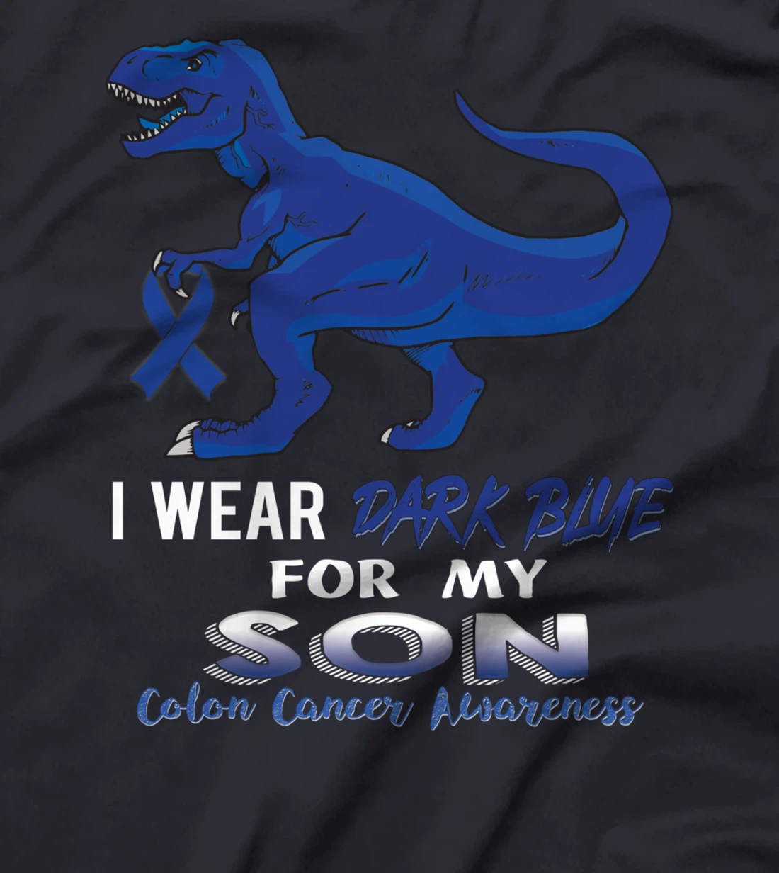 I Wear Dark Blue For My Son Dinosaur Colon Cancer T-Shirt
