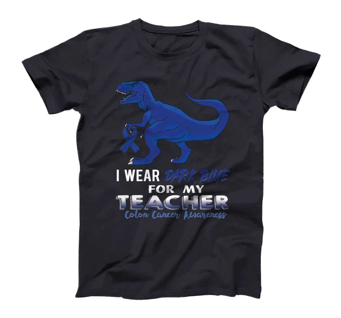 I Wear Dark Blue For My Teacher Dinosaur Colon Cancer T-Shirt