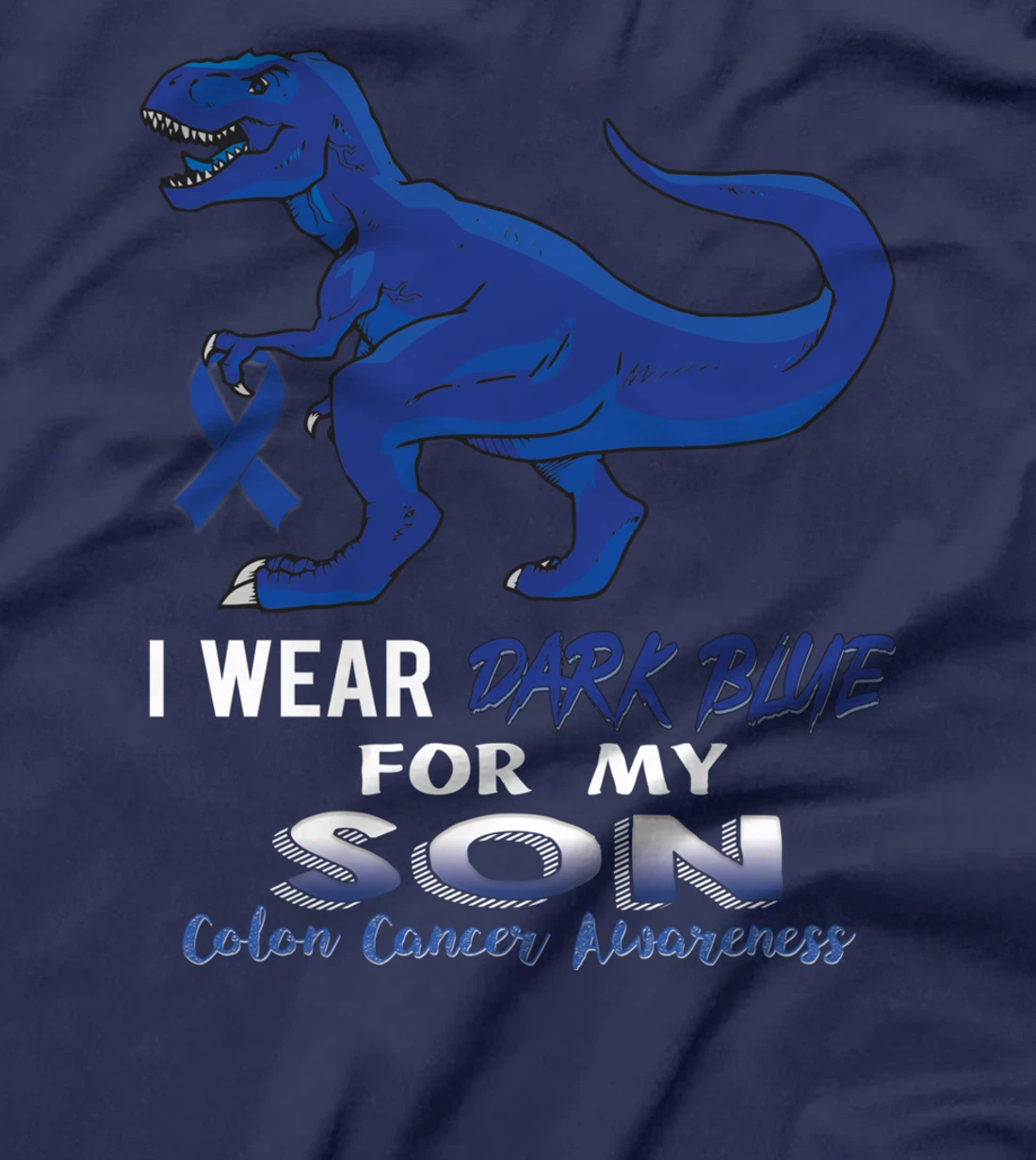 I Wear Dark Blue For My Son Dinosaur Colon Cancer T-Shirt