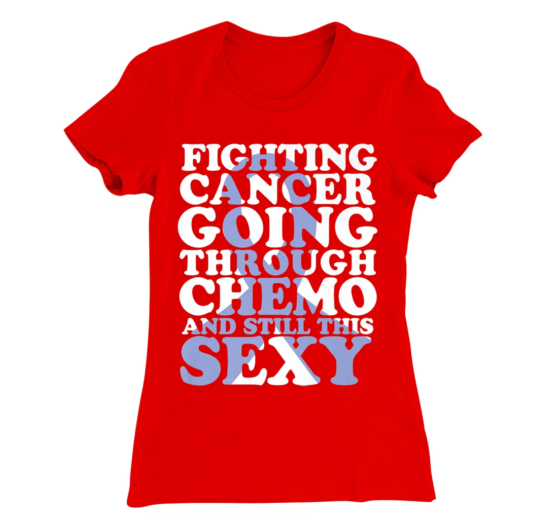 Fighting Cancer Going Through Chemo and Still This Sexy T-Shirt, Women T-Shirt