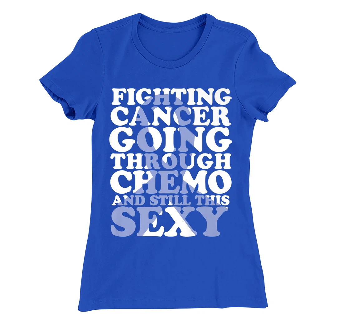 Fighting Cancer Going Through Chemo and Still This Sexy T-Shirt, Women T-Shirt