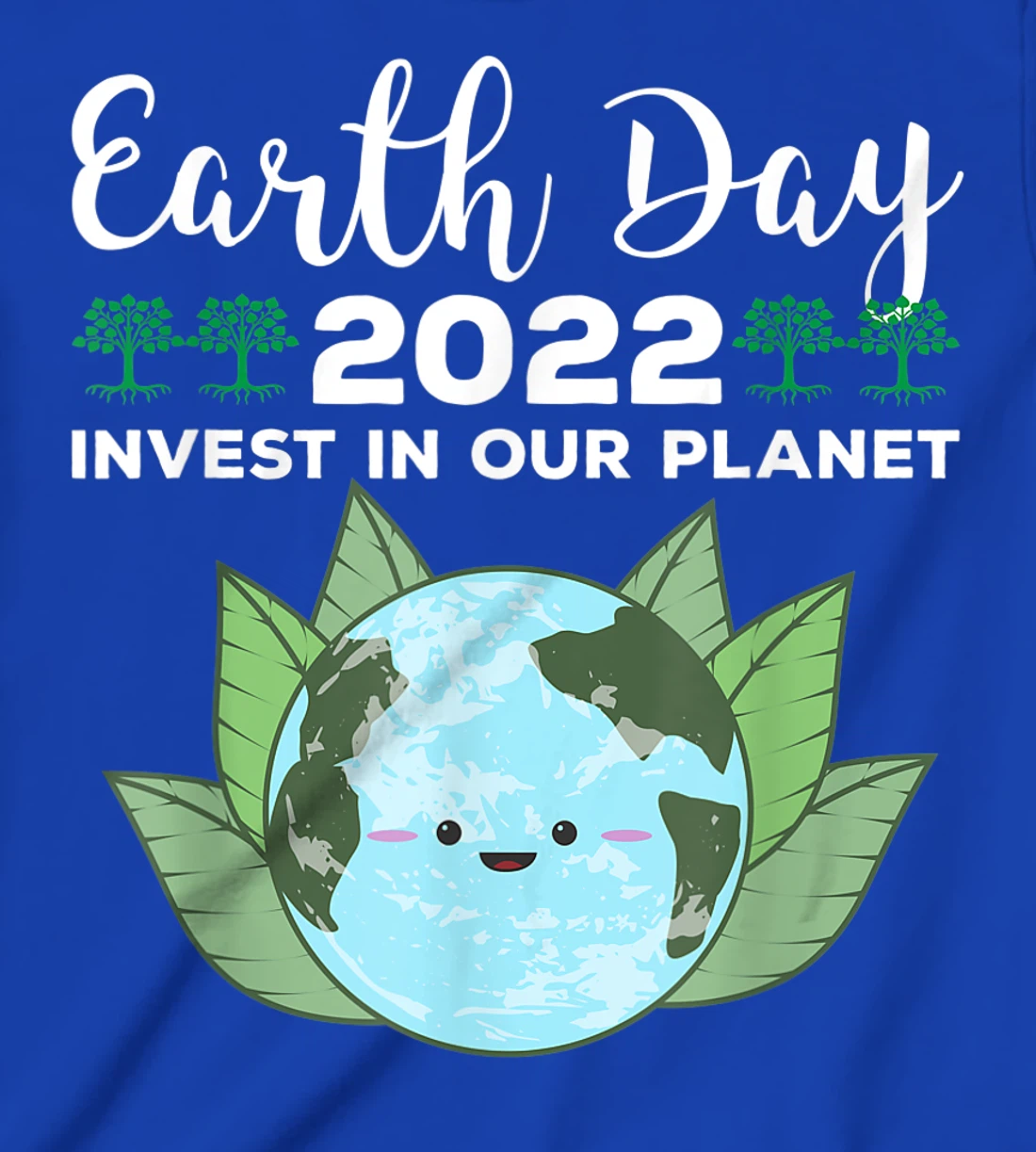 Earth Day 2022 Invest In Our Planet T-Shirt, Kid T-Shirt and Women T-Shirt