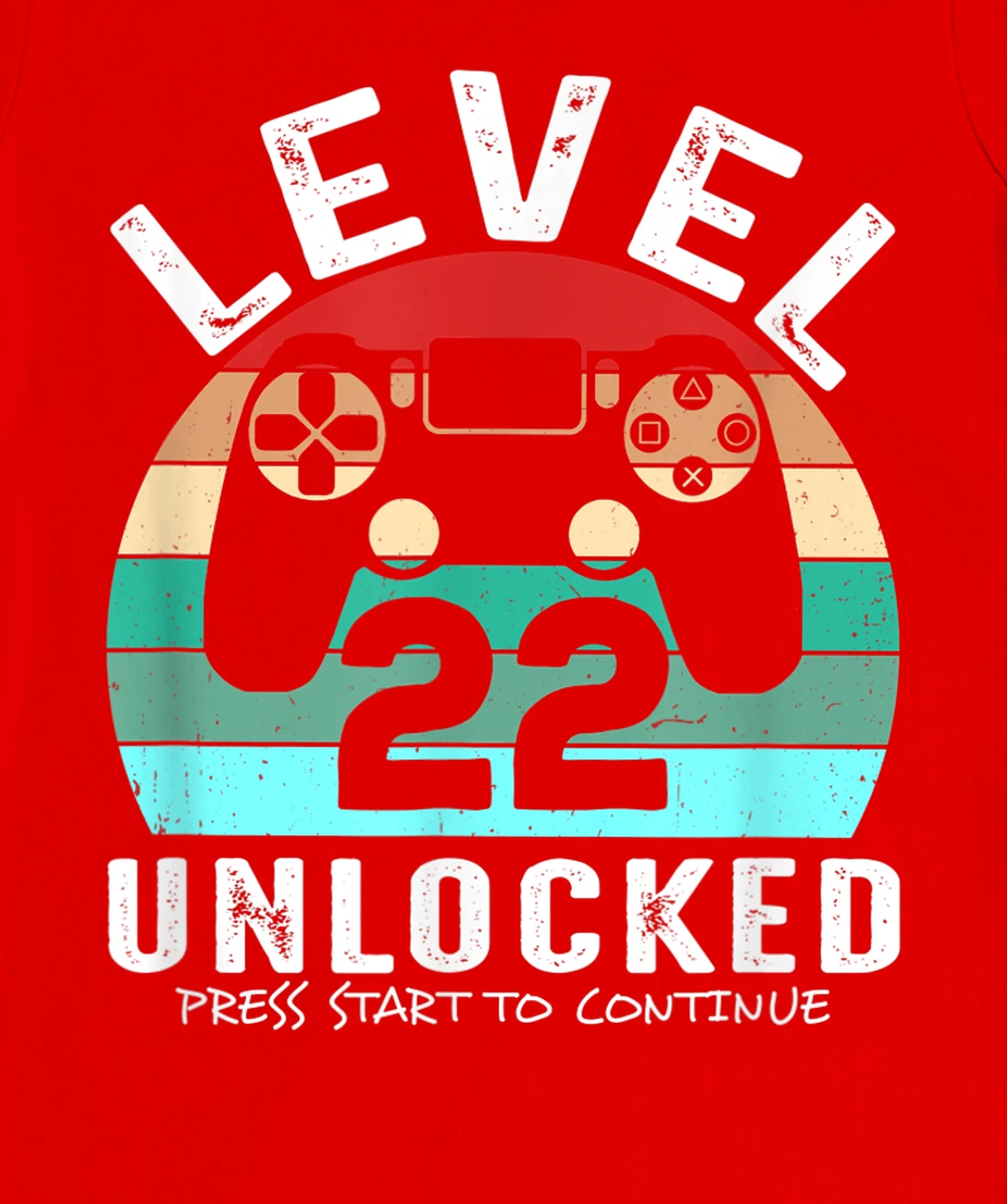 22 años Cumpleaños Level 22 Unlocked Press Start To Continue T-Shirt, Kid T-Shirt and Women T-Shirt