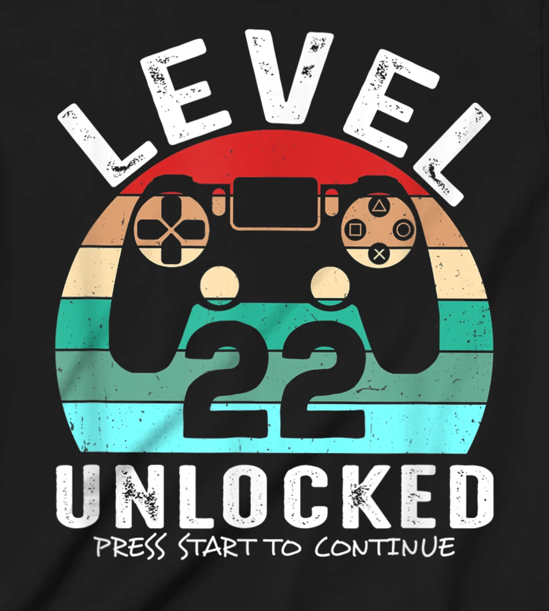 22 años Cumpleaños Level 22 Unlocked Press Start To Continue T-Shirt, Kid T-Shirt and Women T-Shirt