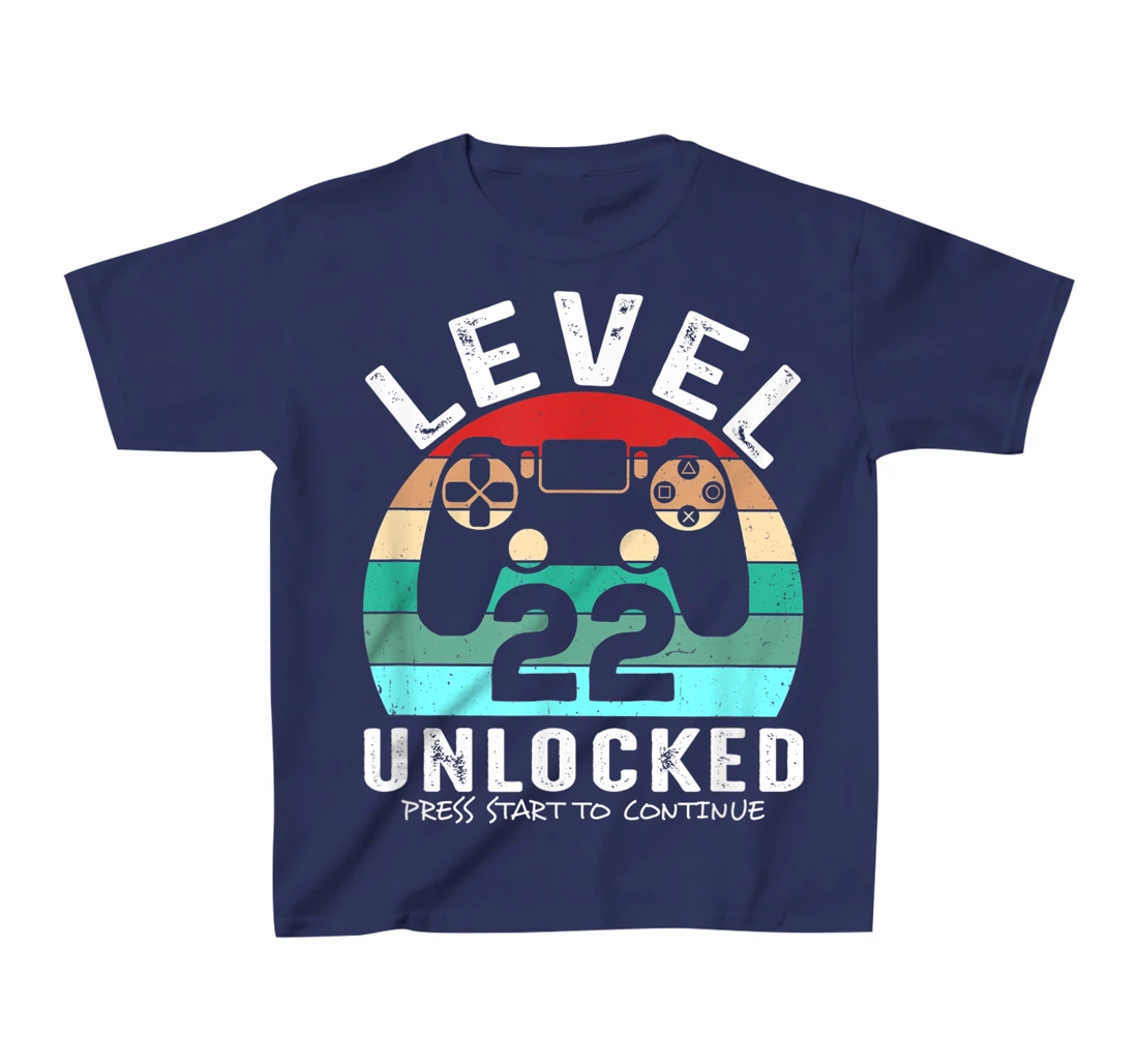 22 años Cumpleaños Level 22 Unlocked Press Start To Continue T-Shirt, Kid T-Shirt and Women T-Shirt