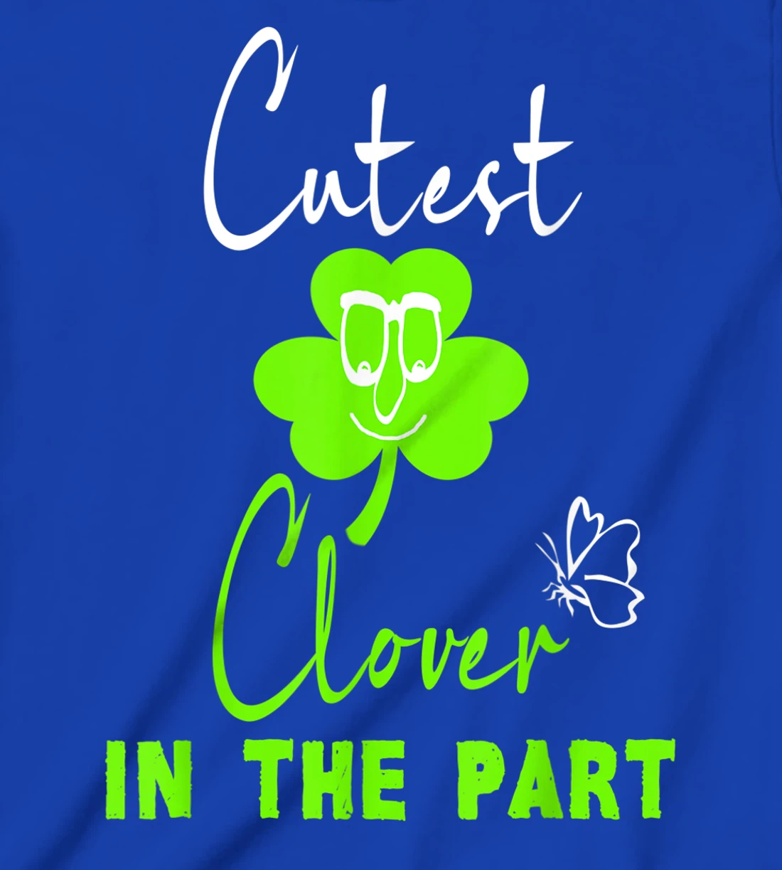 Funny St. Patrick's Day Cutest Clover In The Patch T-Shirt, Kid T-Shirt and Women T-Shirt