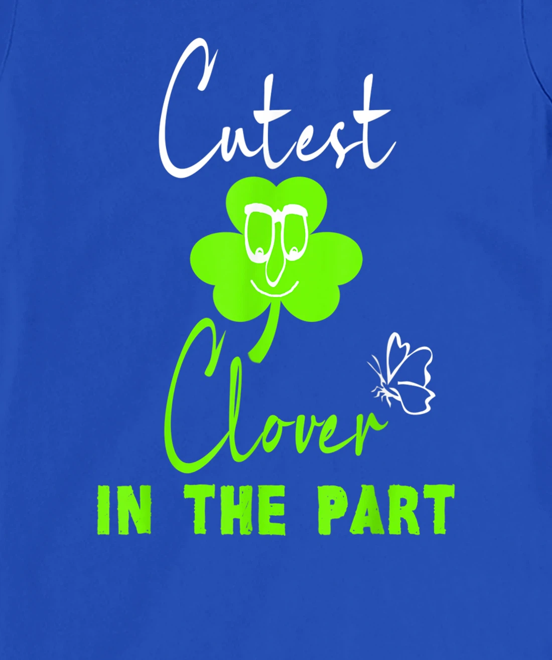 Funny St. Patrick's Day Cutest Clover In The Patch T-Shirt, Kid T-Shirt and Women T-Shirt