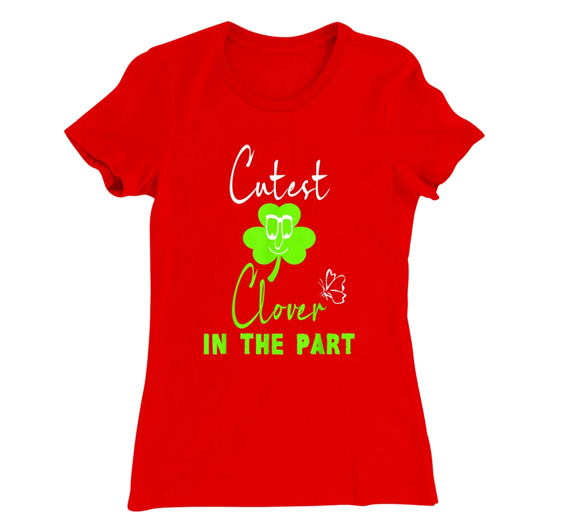 Funny St. Patrick's Day Cutest Clover In The Patch T-Shirt, Kid T-Shirt and Women T-Shirt