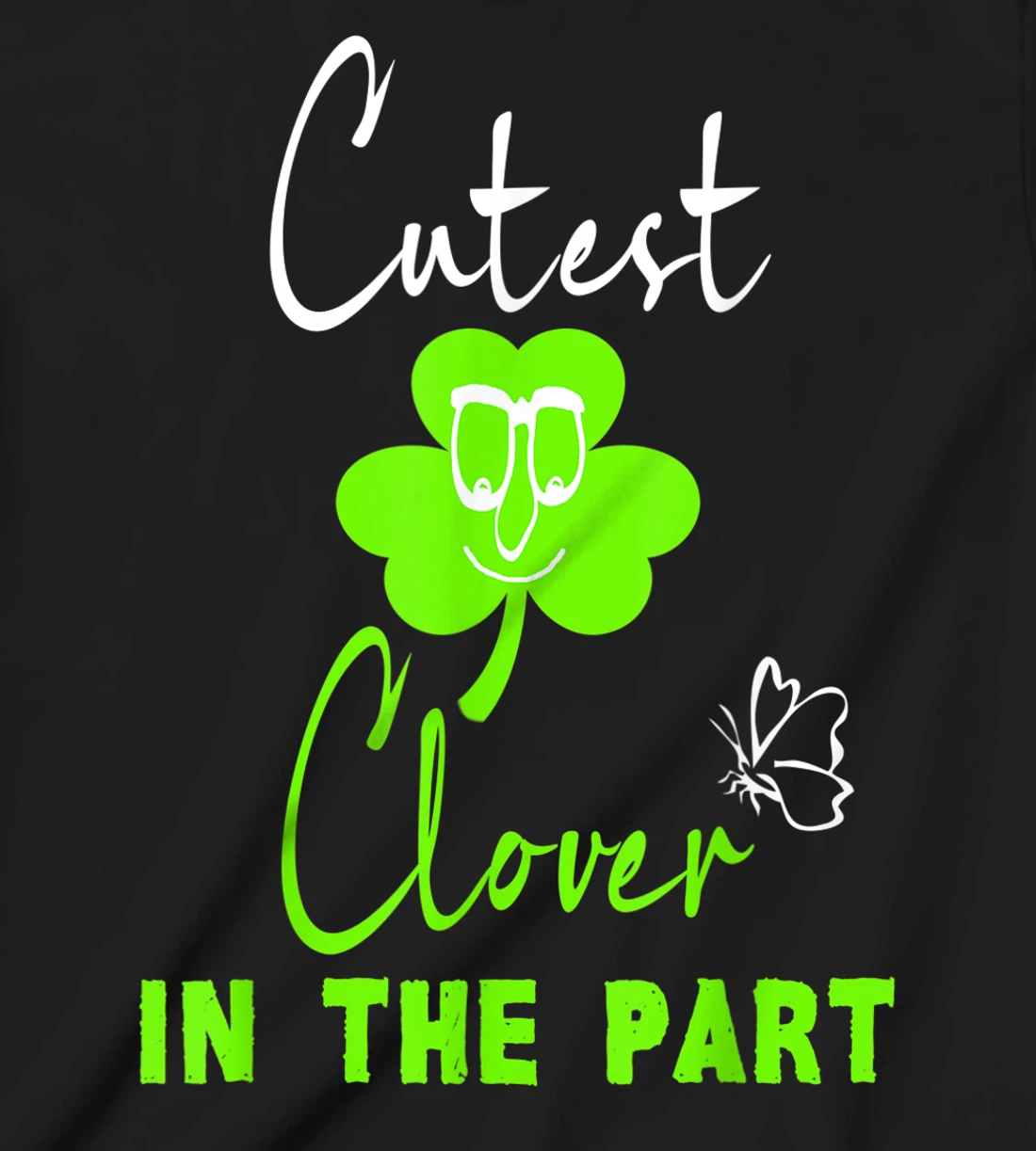 Funny St. Patrick's Day Cutest Clover In The Patch T-Shirt, Kid T-Shirt and Women T-Shirt