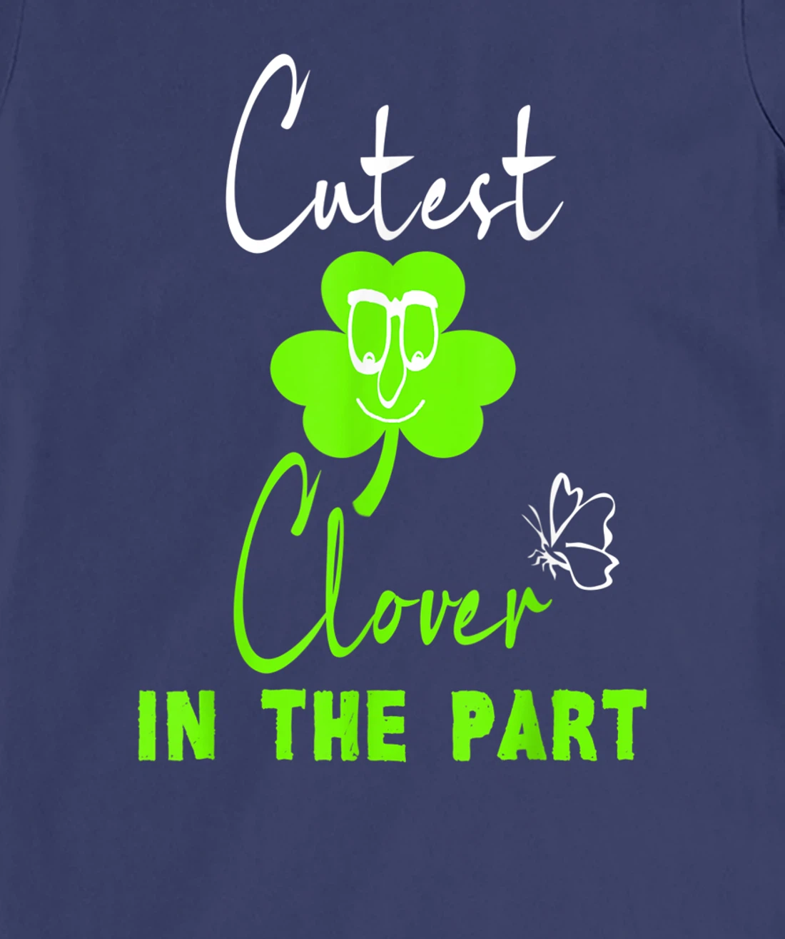 Funny St. Patrick's Day Cutest Clover In The Patch T-Shirt, Kid T-Shirt and Women T-Shirt