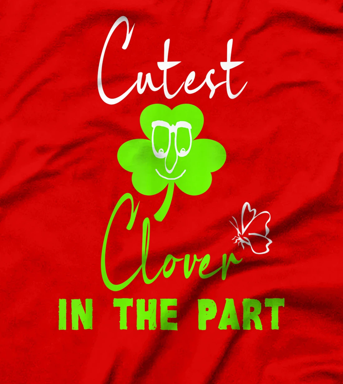 Funny St. Patrick's Day Cutest Clover In The Patch T-Shirt, Kid T-Shirt and Women T-Shirt
