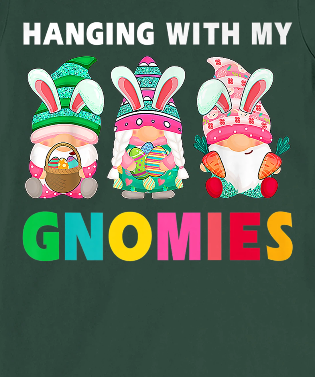 Cute Hanging With My Gnomies Bunny Gnome Hunting Egg Season T-Shirt, Women T-Shirt