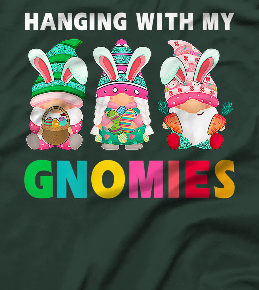 Cute Hanging With My Gnomies Bunny Gnome Hunting Egg Season T-Shirt, Women T-Shirt