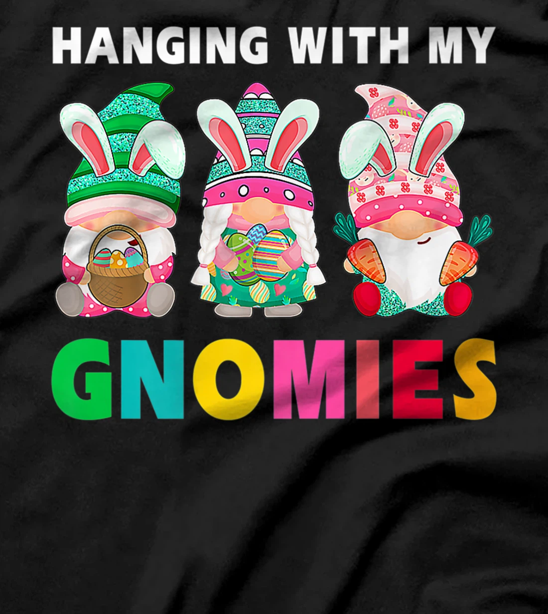 Cute Hanging With My Gnomies Bunny Gnome Hunting Egg Season T-Shirt, Women T-Shirt