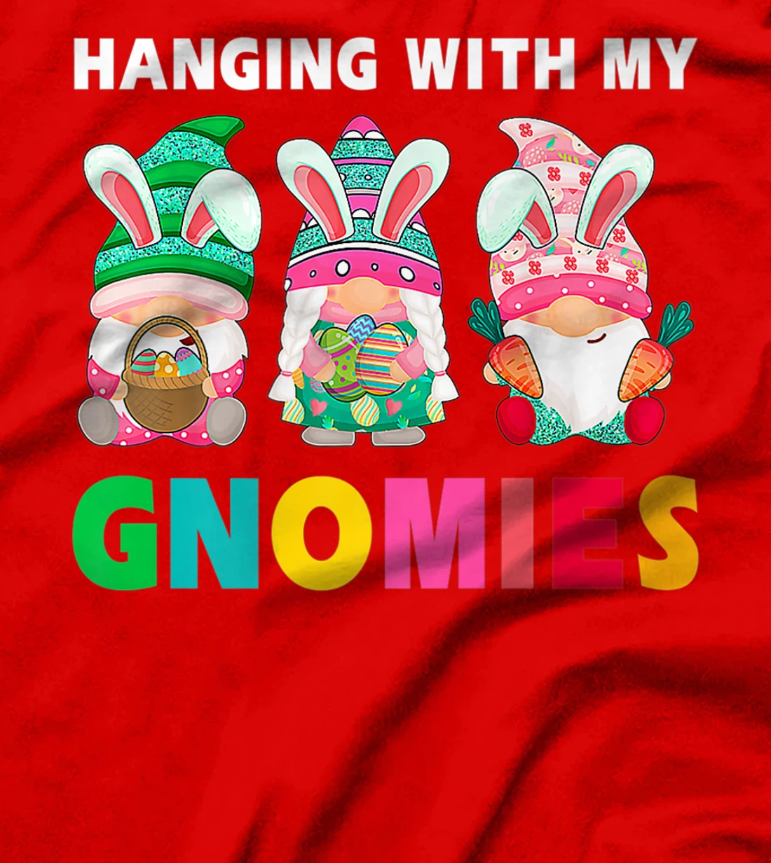 Cute Hanging With My Gnomies Bunny Gnome Hunting Egg Season T-Shirt, Women T-Shirt