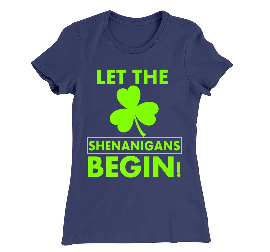 Let The Shenanigans Begin Funny St Patricks Day Shirt Women T-Shirt, Women T-Shirt