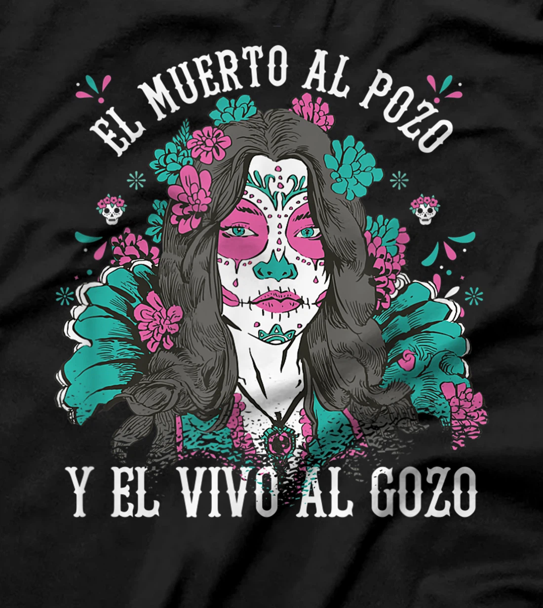 El muerto al pozo y el vivo al gozo Pink Sugar Skull T-Shirt, Kid T-Shirt and Women T-Shirt