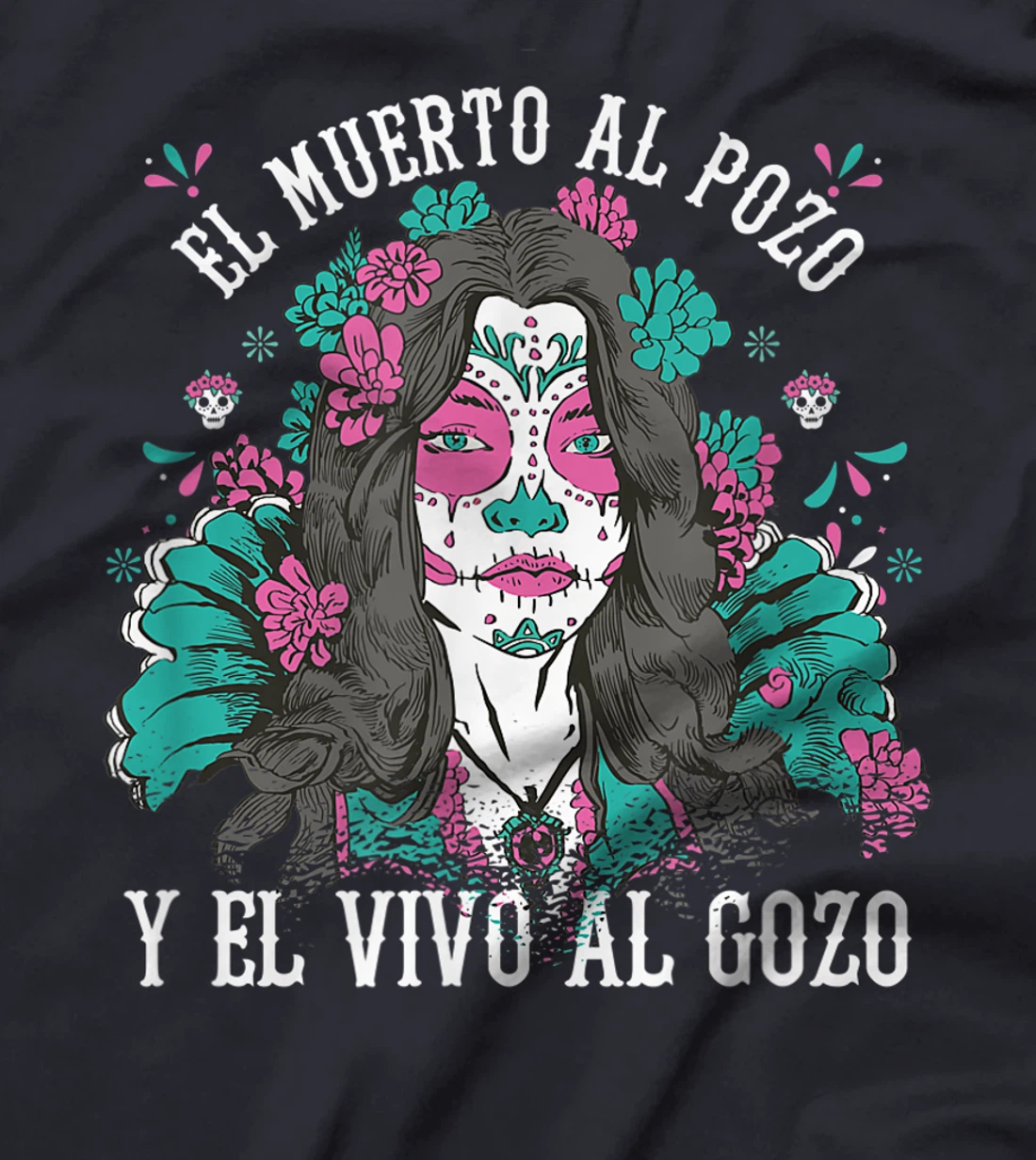 El muerto al pozo y el vivo al gozo Pink Sugar Skull T-Shirt, Kid T-Shirt and Women T-Shirt