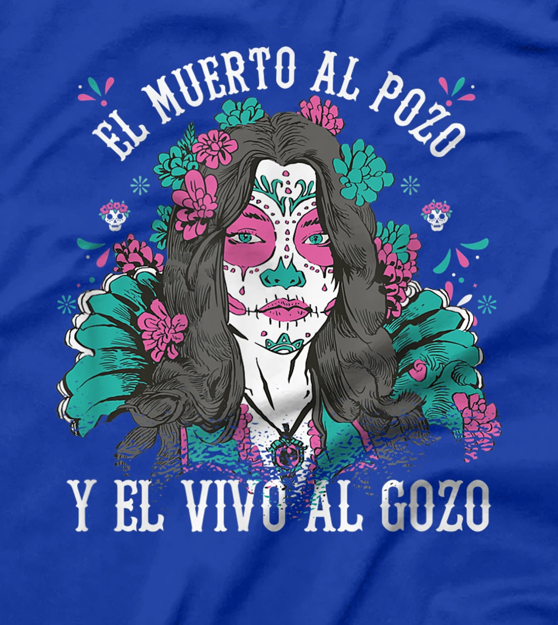El muerto al pozo y el vivo al gozo Pink Sugar Skull T-Shirt, Kid T-Shirt and Women T-Shirt