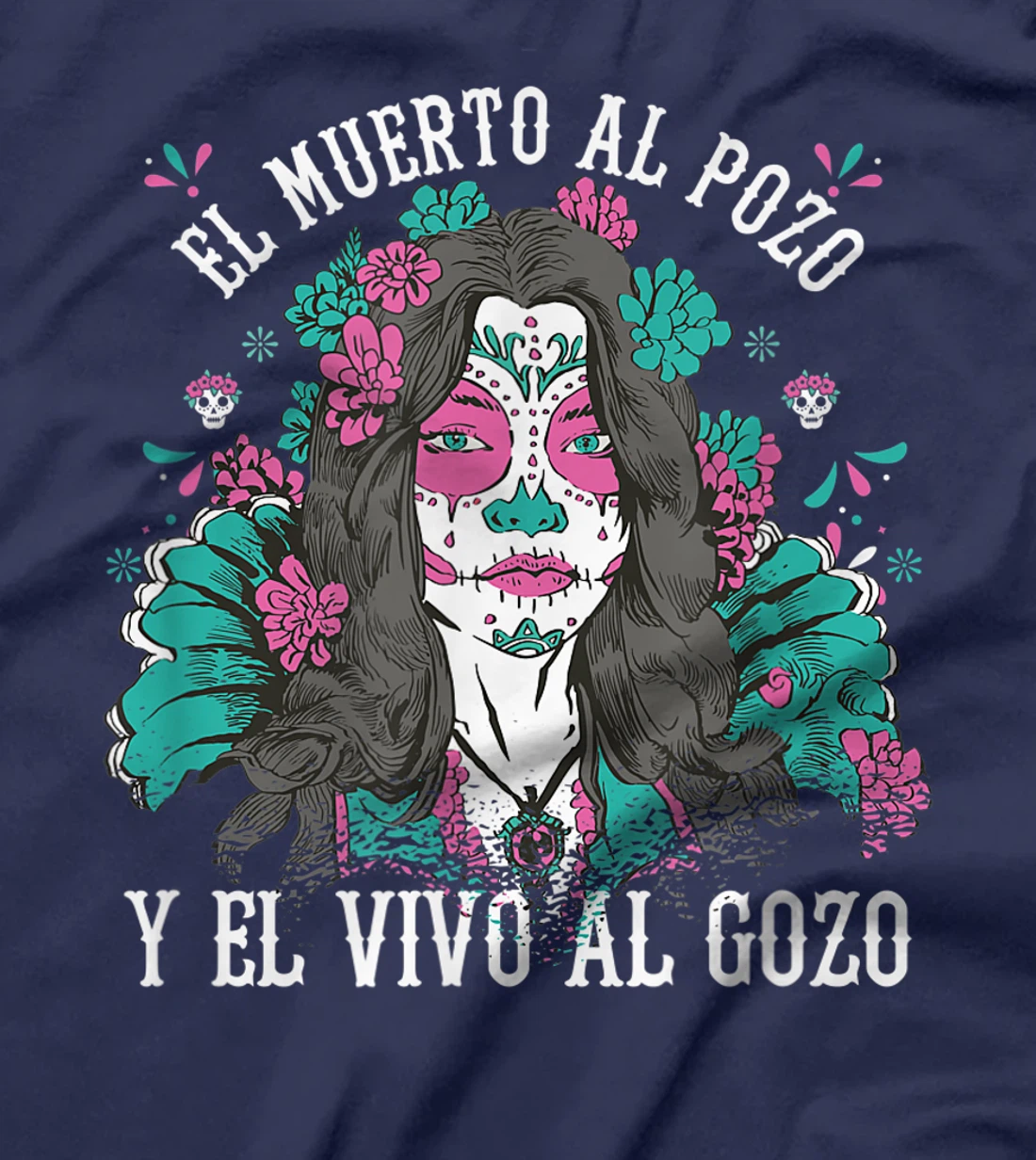El muerto al pozo y el vivo al gozo Pink Sugar Skull T-Shirt, Kid T-Shirt and Women T-Shirt