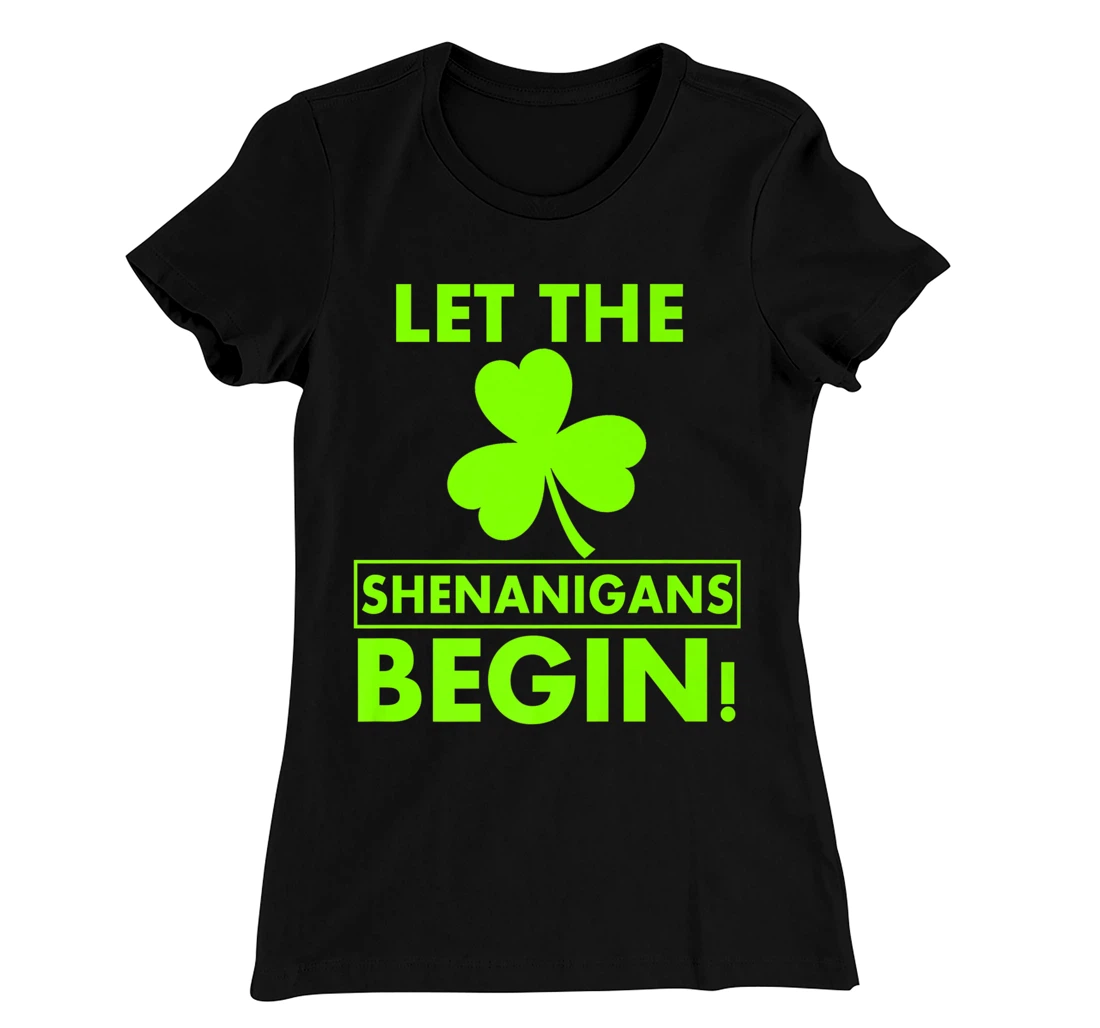 Let The Shenanigans Begin Funny St Patricks Day Shirt Women T-Shirt, Women T-Shirt