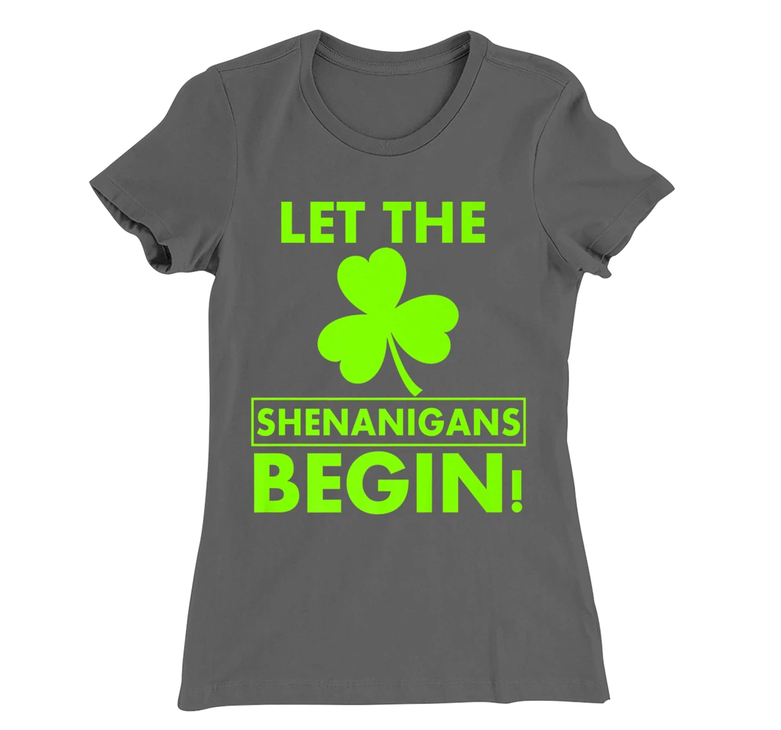 Let The Shenanigans Begin Funny St Patricks Day Shirt Women T-Shirt, Women T-Shirt