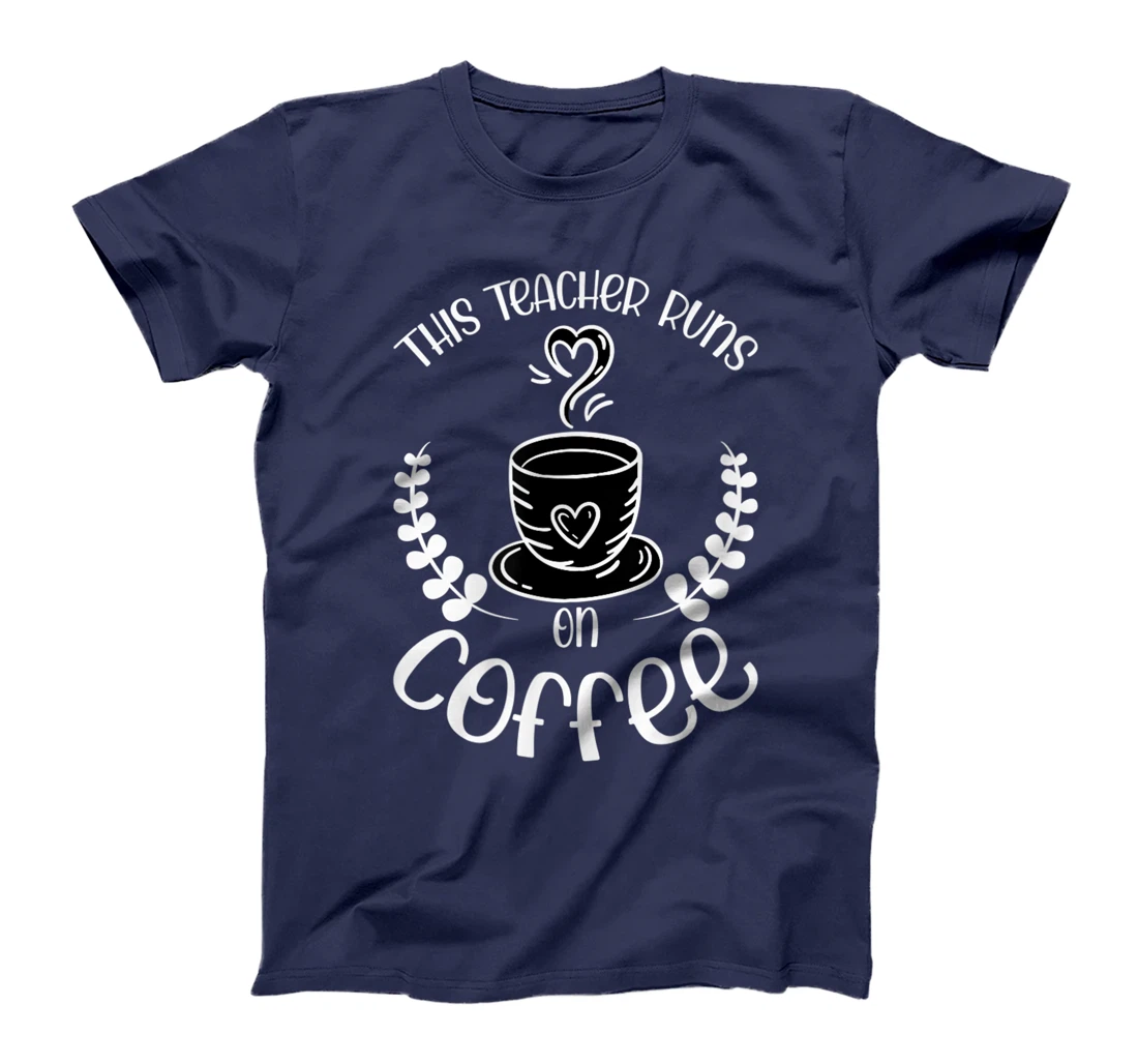 This teacher runs on Coffee funny teacher heart T-Shirt, Kid T-Shirt and Women T-Shirt