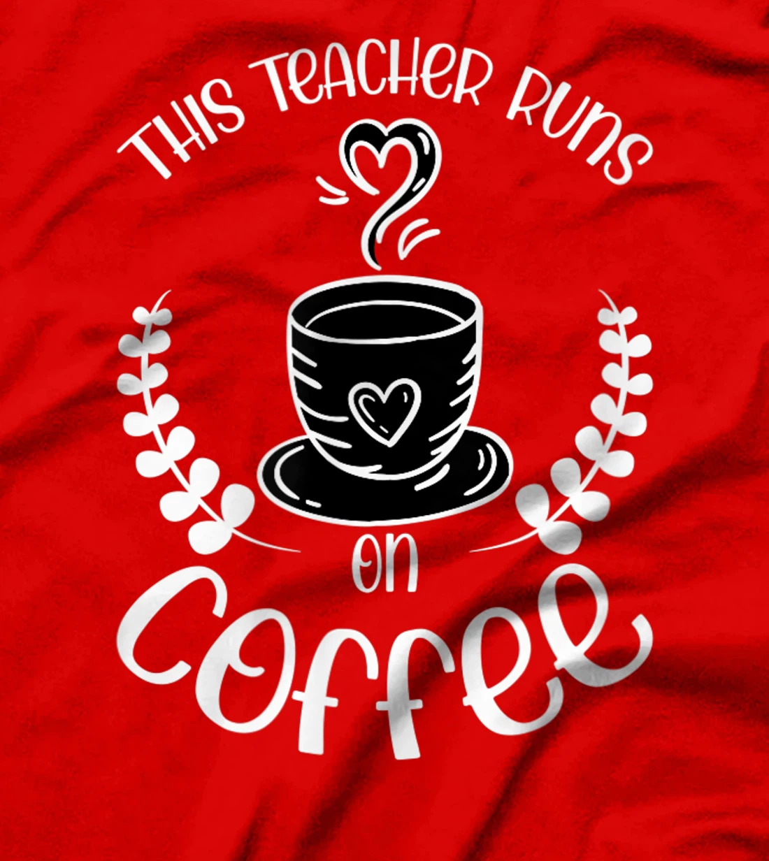 This teacher runs on Coffee funny teacher heart T-Shirt, Kid T-Shirt and Women T-Shirt