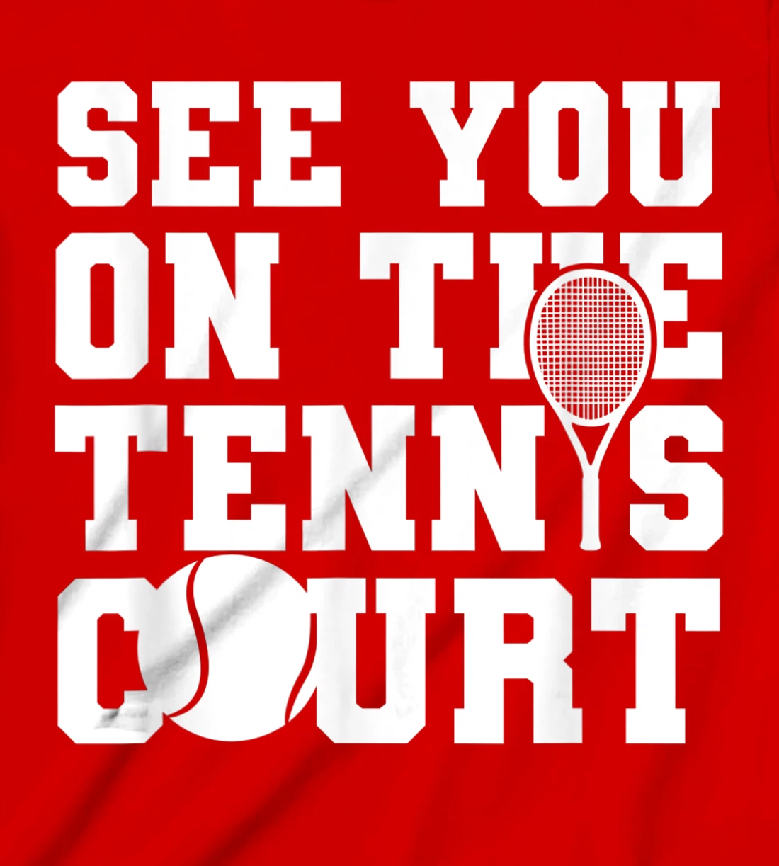 Funny Tennis Lover Quote T-Shirt, Kid T-Shirt and Women T-Shirt
