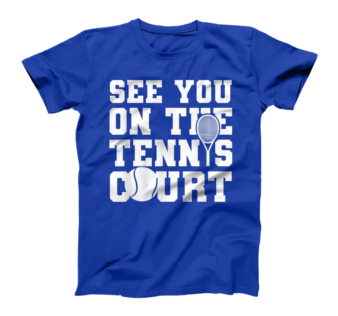 Funny Tennis Lover Quote T-Shirt, Kid T-Shirt and Women T-Shirt