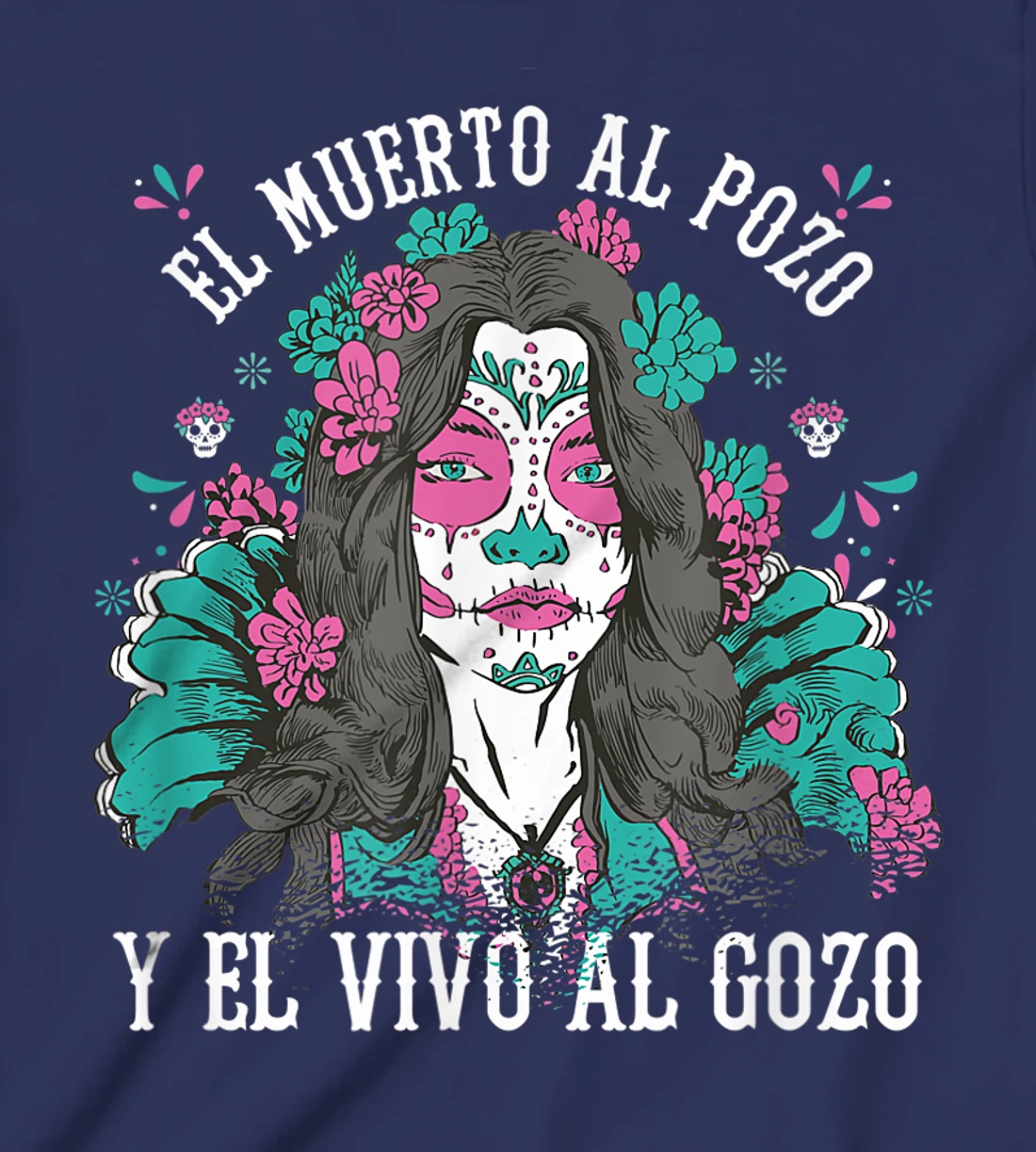 El muerto al pozo y el vivo al gozo Pink Sugar Skull T-Shirt, Kid T-Shirt and Women T-Shirt