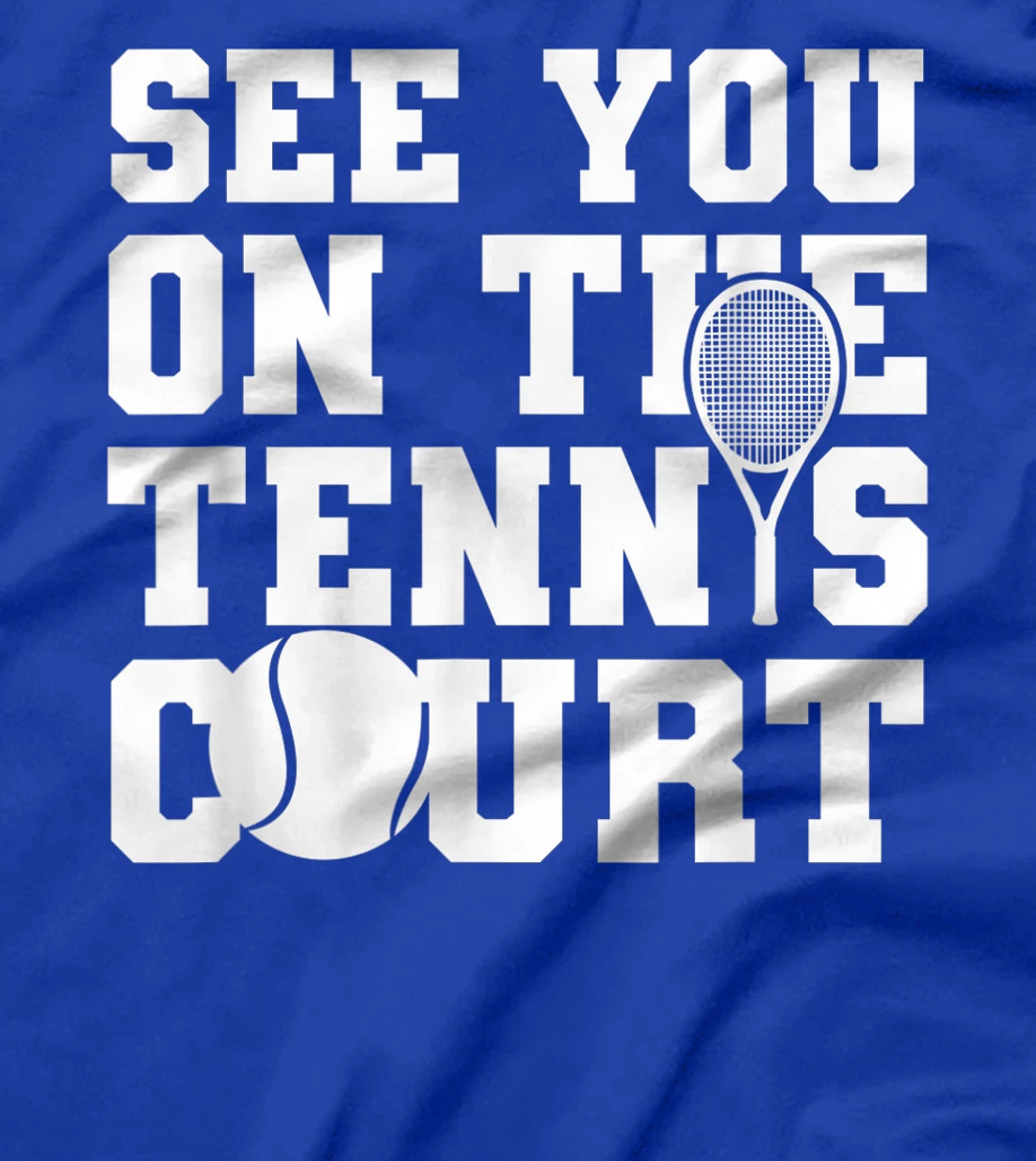 Funny Tennis Lover Quote T-Shirt, Kid T-Shirt and Women T-Shirt