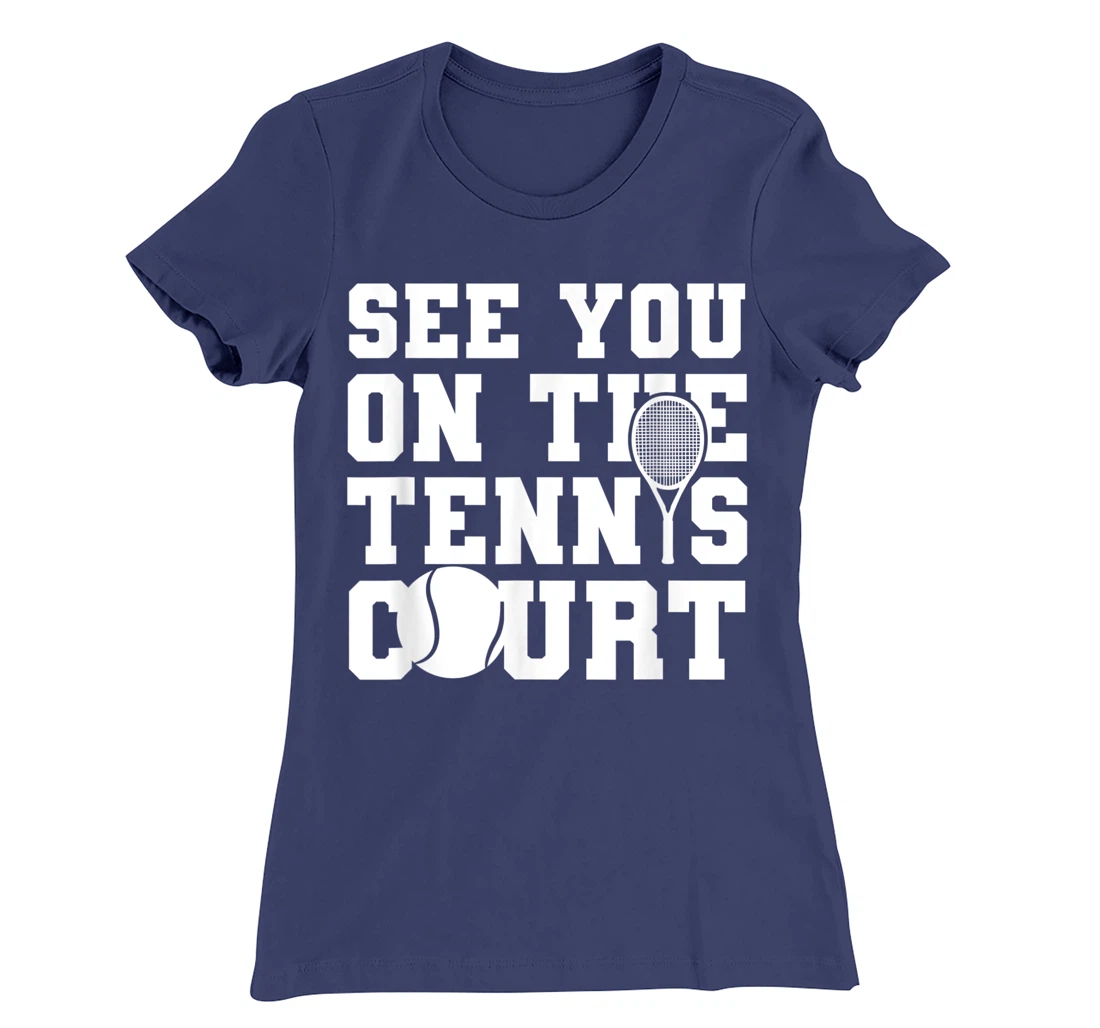 Funny Tennis Lover Quote T-Shirt, Kid T-Shirt and Women T-Shirt