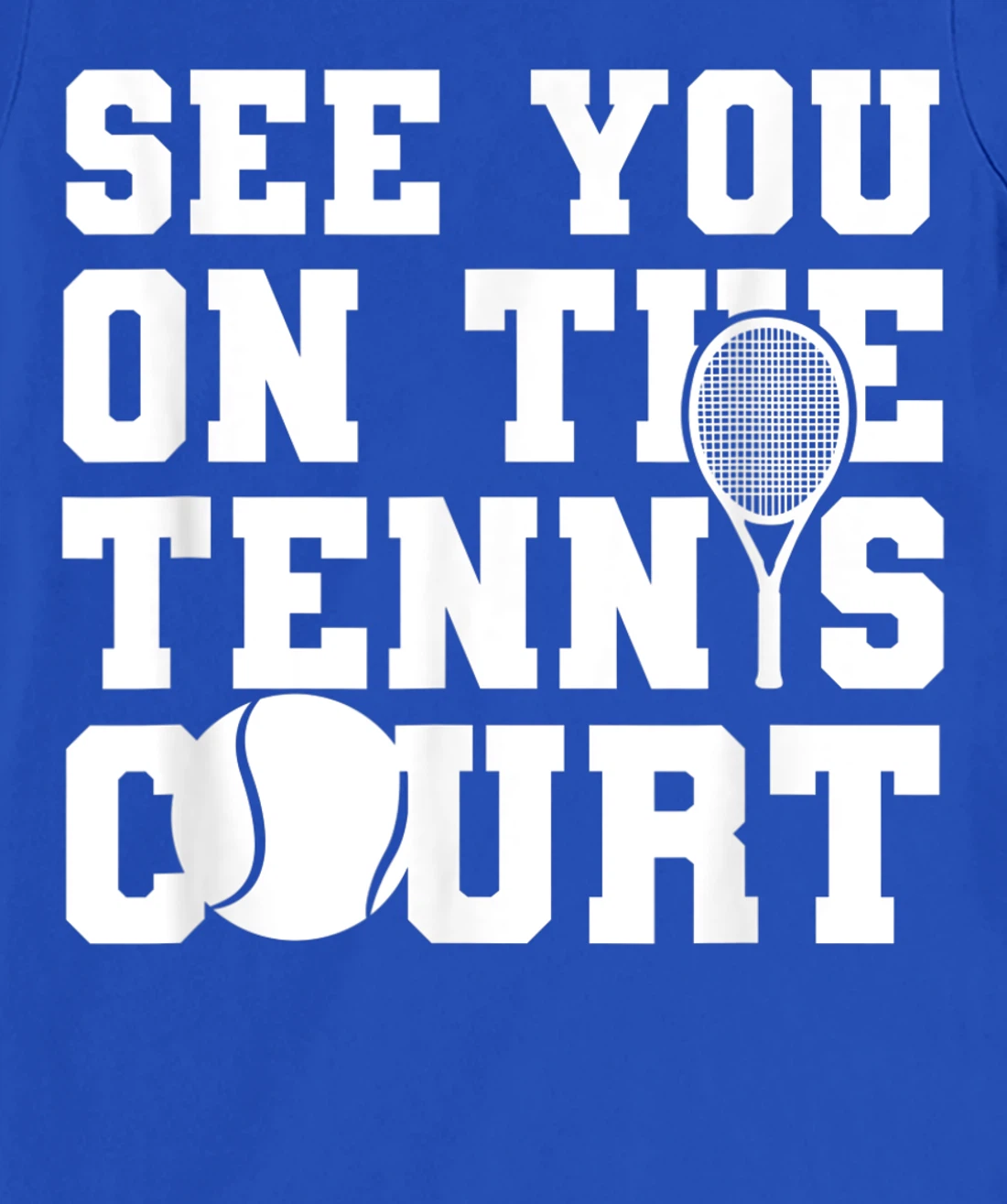 Funny Tennis Lover Quote T-Shirt, Kid T-Shirt and Women T-Shirt