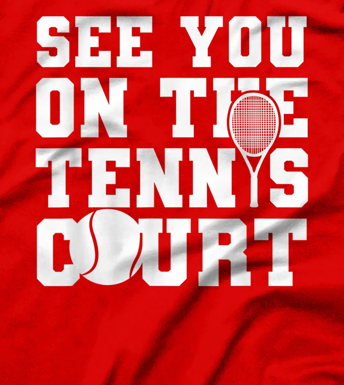 Funny Tennis Lover Quote T-Shirt, Kid T-Shirt and Women T-Shirt
