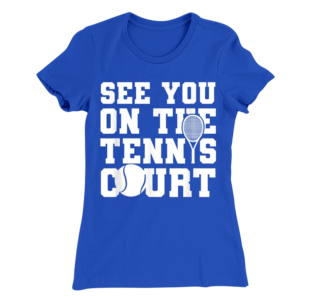 Funny Tennis Lover Quote T-Shirt, Kid T-Shirt and Women T-Shirt