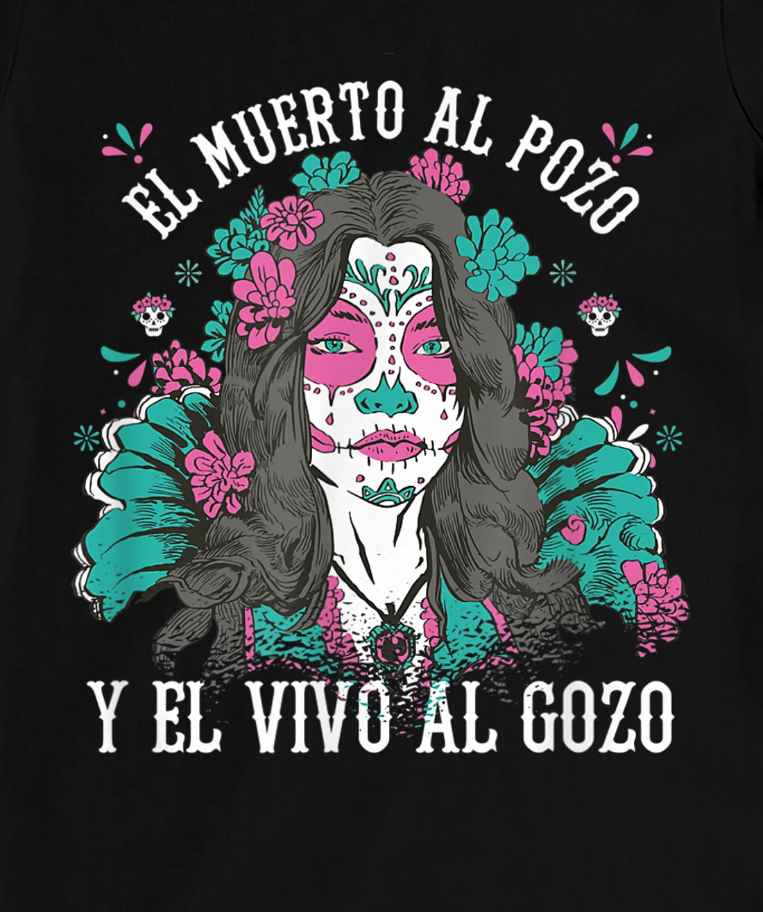 El muerto al pozo y el vivo al gozo Pink Sugar Skull T-Shirt, Kid T-Shirt and Women T-Shirt