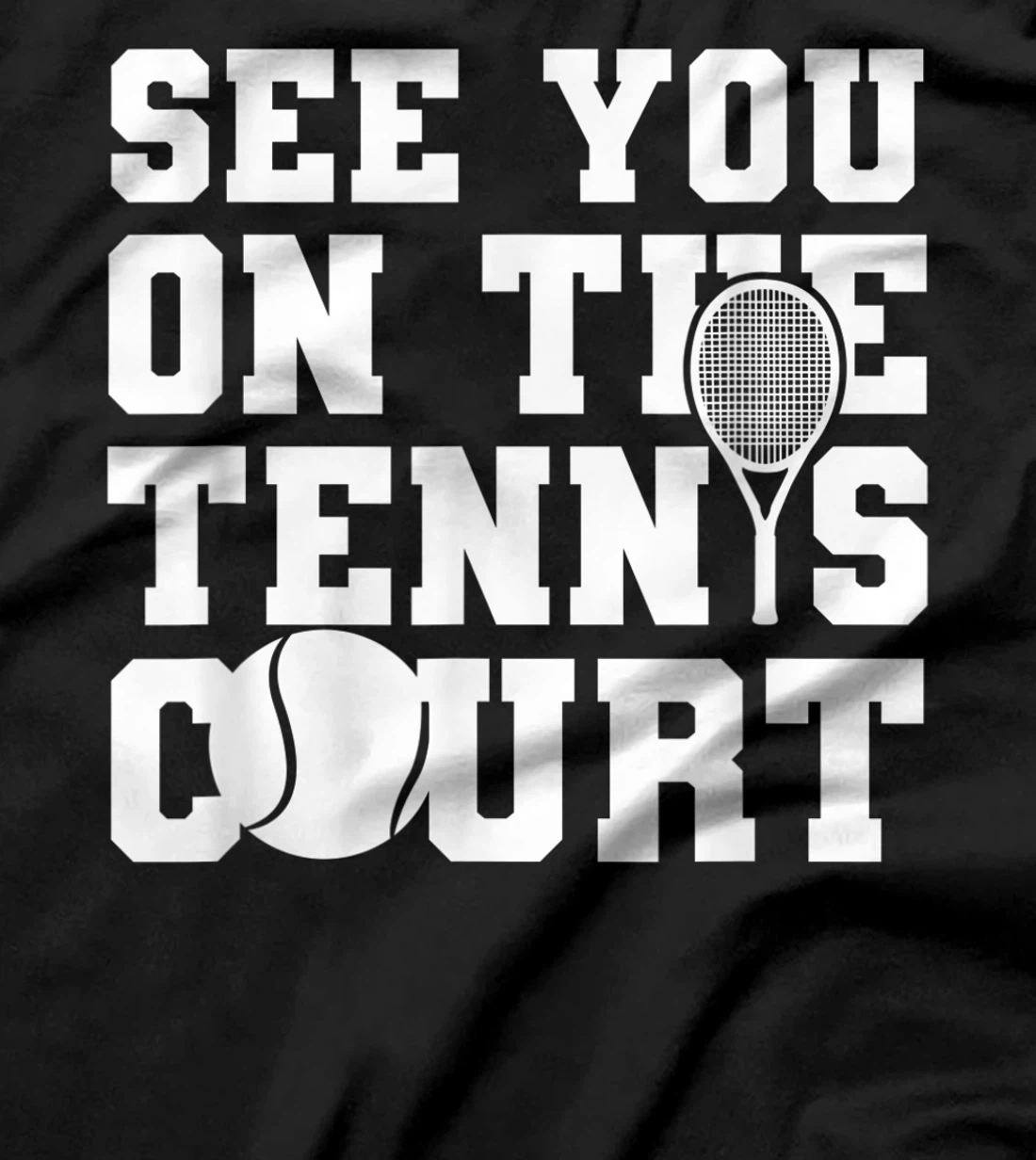 Funny Tennis Lover Quote T-Shirt, Kid T-Shirt and Women T-Shirt