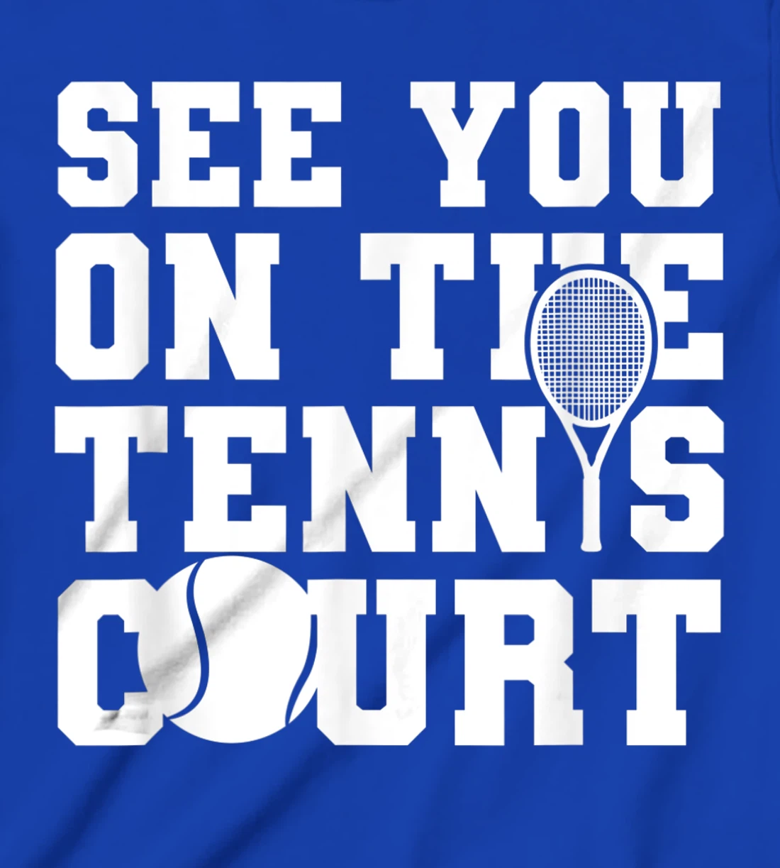 Funny Tennis Lover Quote T-Shirt, Kid T-Shirt and Women T-Shirt