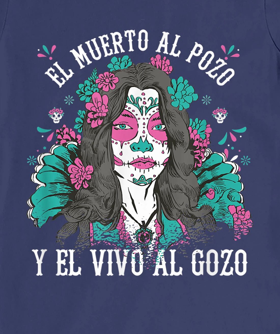 El muerto al pozo y el vivo al gozo Pink Sugar Skull T-Shirt, Kid T-Shirt and Women T-Shirt