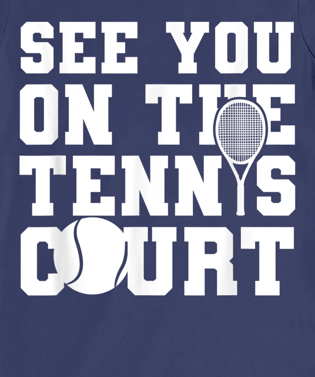 Funny Tennis Lover Quote T-Shirt, Kid T-Shirt and Women T-Shirt