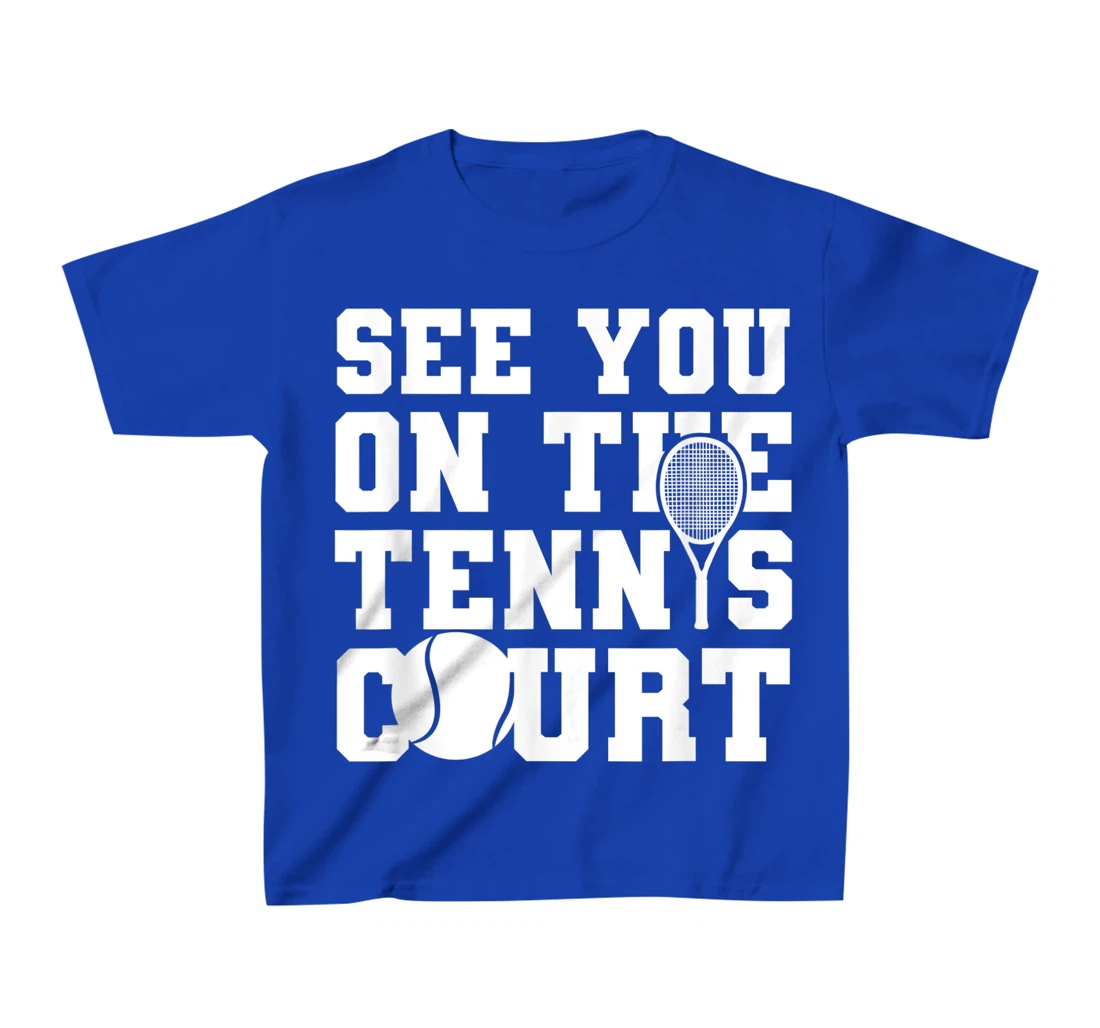 Funny Tennis Lover Quote T-Shirt, Kid T-Shirt and Women T-Shirt